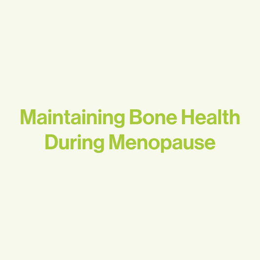 Maintaining Bone Health During Menopause