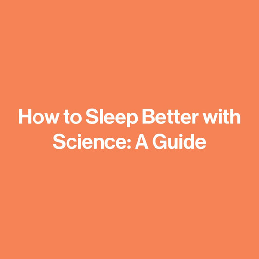 How to Sleep Better with Science: A Guide