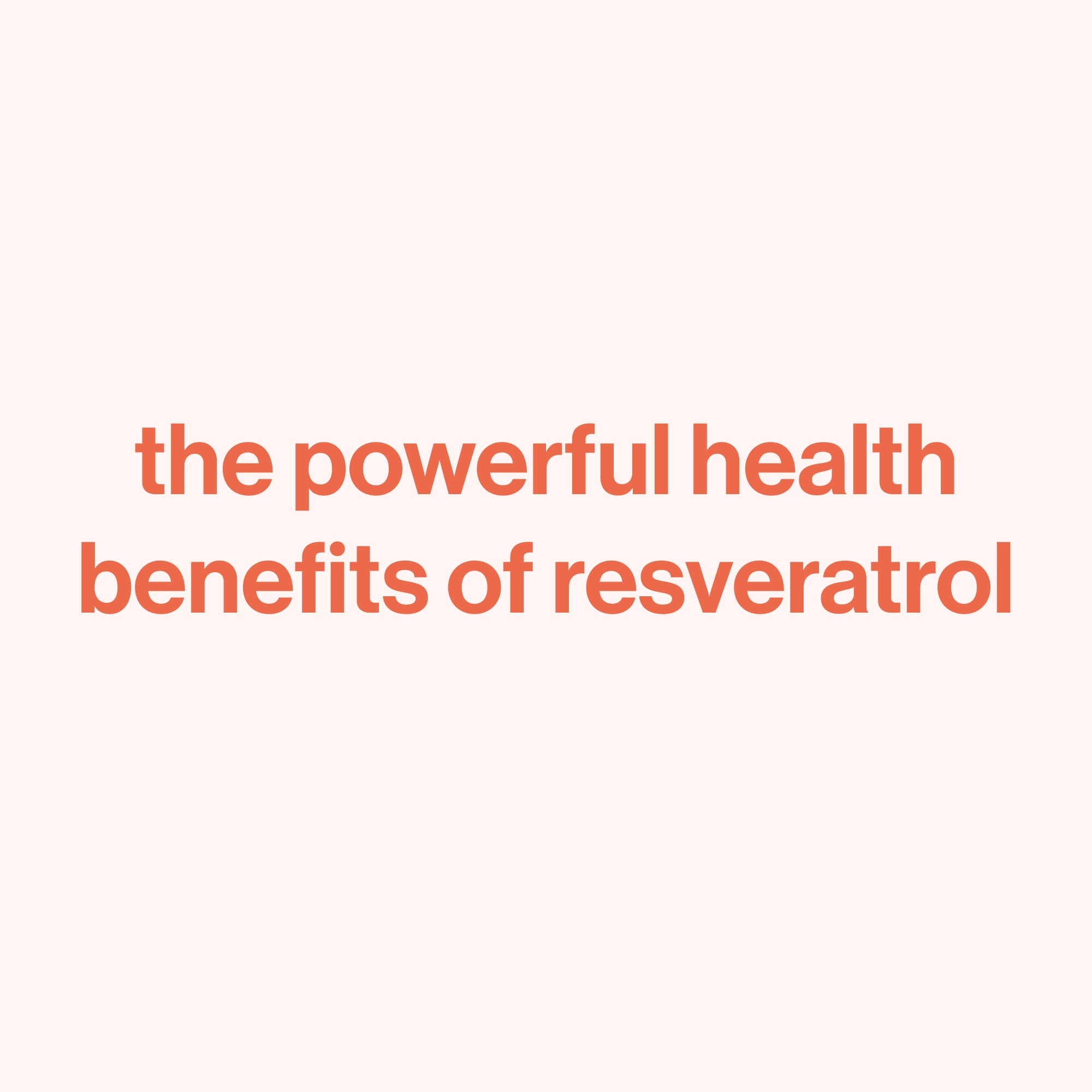 Five Health Benefits Of Resveratrol – Happy Being