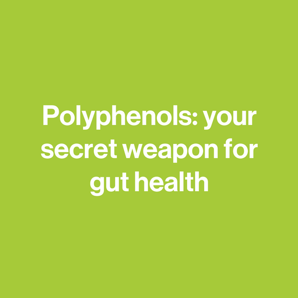 polyphenols: your secret weapon for gut health