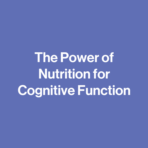 The Power of Nutrition for Cognitive Function