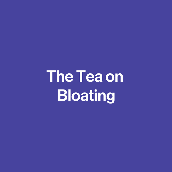 The Tea on Bloating