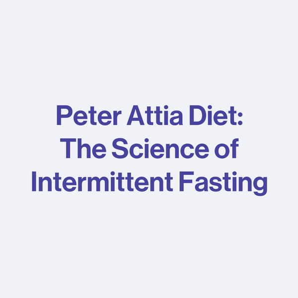 Peter Attia Diet: The Science of Intermittent Fasting