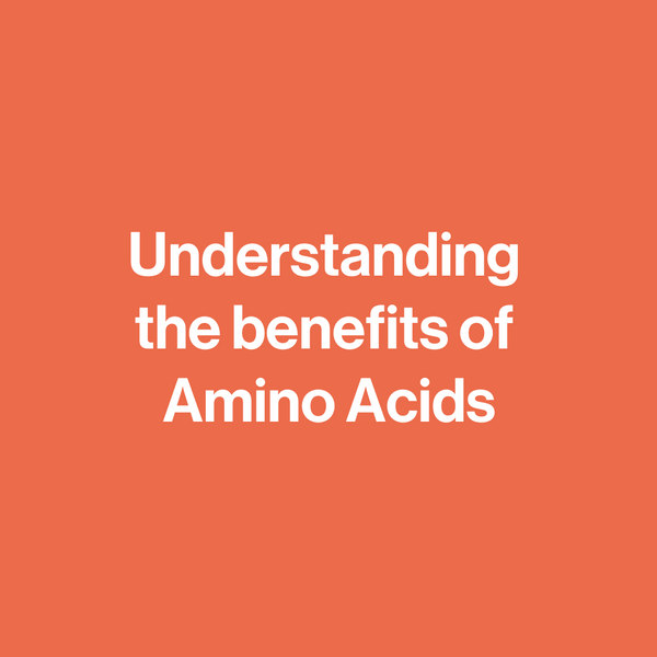 Understanding the Benefits of Amino Acids