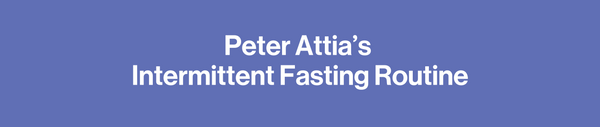 Peter Attia Diet: The Science of Intermittent Fasting