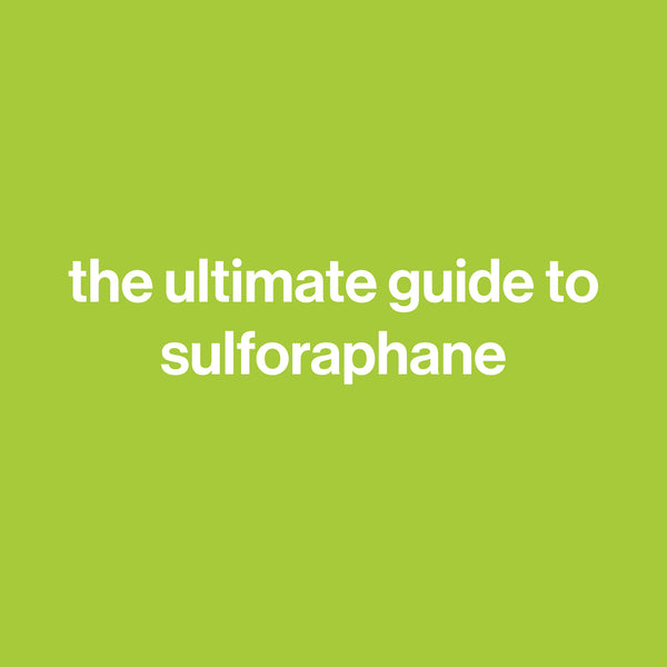the ultimate guide to sulforaphane