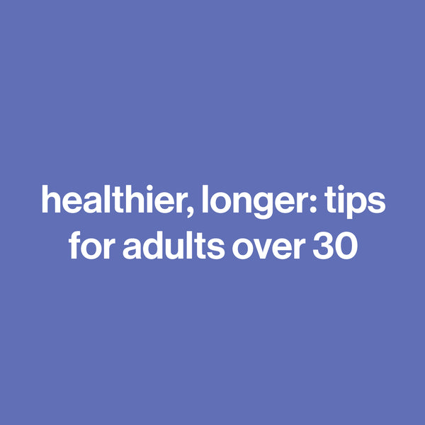 Longevity Tips Over 30: How to Live a Long and Healthy Life