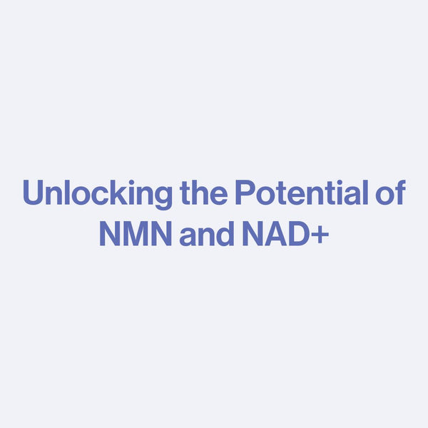Unlocking the Potential of NMN and NAD+