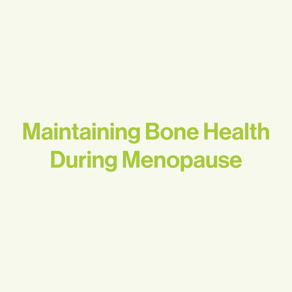Maintaining Bone Health During Menopause