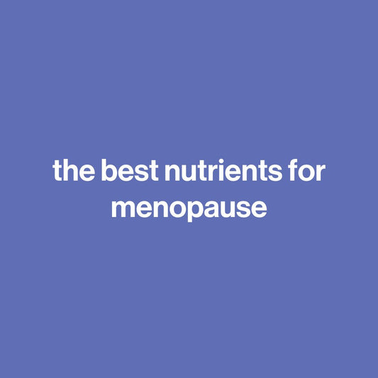 the best nutrients for menopause