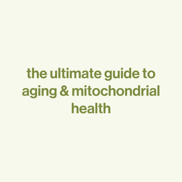the ultimate guide to aging & mitochondrial health