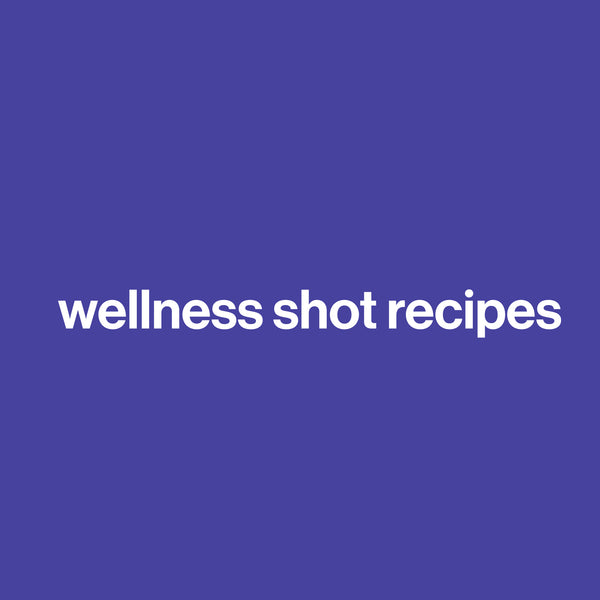 Mocktail / Wellness Shot Recipes